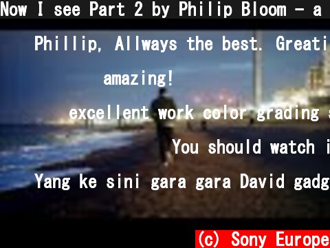 Now I see Part 2 by Philip Bloom - a Sony α7S III short movie  (c) Sony Europe